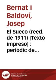 El Sueco (reed. de 1911) [Texto impreso] : periòdic de corfa y molla y ensisam de totes herbes... per D. Chusep Bernat i Baldoví y D. Pascual Pérez Rodríguez. Número 13 - Diumenche 28 de novembre 1847