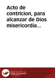 Portada:Acto de contricion, para alcanzar de Dios misericordia [Texto impreso]