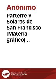 Portada:Parterre y Solares de San Francisco [Material gráfico] : Valencia