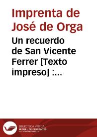 Portada:Un recuerdo de San Vicente Ferrer [Texto impreso] : Hijo de Valencia, calle del Mar, nació el 23 de Enero de 1350, y murió en Vénnes (Francia) el miércoles 5 de Abril de 1419