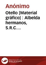 Portada:Otello [Material gráfico] : Albelda hermanos, S.R.C. Carcagente - Valencia : Teleg. - LAMBER