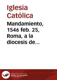 Portada:Mandamiento, 1546 feb. 25, Roma, a la diocesis de Valencia para que se cumpla la bula nombrando a Jerónimo de Carroz párroco de Beniganim [Manuscrito]