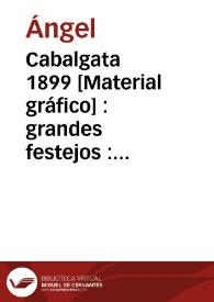 Portada:Cabalgata 1899 [Material gráfico] : grandes festejos : Feria de Valencia 1901, del 20 al 31 de julio