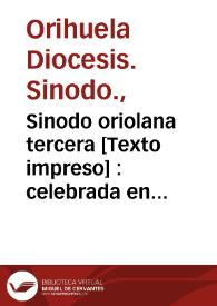 Portada:Sinodo oriolana tercera : celebrada en ... Orihuela en 29 del mes de Abril, año 1663 : Governando la Iglesia Universal N. SS. P. Alexandro VII ...