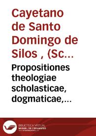 Portada:Propositiones theologiae scholasticae, dogmaticae, polemicae ex D. Thomae Aquinatis ... quatuor summae partibus desumtos 