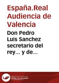 Portada:Don Pedro Luis Sanchez secretario del rey... y de Govierno y acuerdo... de Valencia... para que los regulares que se hallavan dispersos... se retirassen... permitiendo solo quince dias de permanencia en ellos a los limosneros... 