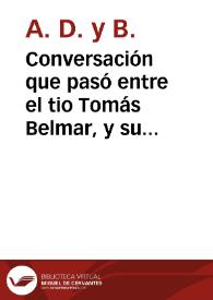 Portada:Conversación que pasó entre el tio Tomás Belmar, y su consorte Teodora Ramirez, sobre los adornos plausibles que la muy Ilustre y Leal ciudad de Valencia celebrara gozosa en  la deseada venida de sus Augustos Monarcas, y Real Familia, y se verán puestos en la Carrera por donde han de transitar sus Magestades y Altezas