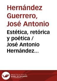 Portada:Estética, retórica y poética / José Antonio Hernández Guerrero