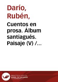 Portada:Cuentos en prosa. Álbum santiagués. Paisaje (V) / Rubén Darío