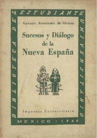 Portada:Sucesos y diálogo de la Nueva España / Gonzalo Fernández de Oviedo; prólogo y selección de Edmundo O´Gorman