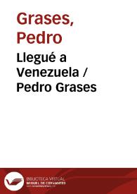 Portada:Llegué a Venezuela / Pedro Grases