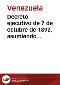 Portada:Decreto ejecutivo de 7 de octubre de 1892, asumiendo el Poder Ejecutivo y nombrando Ministros del Despacho