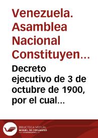 Portada:Decreto ejecutivo de 3 de octubre de 1900, por el cual se convoca la Asamblea Nacional Constituyente