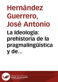 Portada:La Ideología: prehistoria de la pragmalingüística y de la pragmaliteratura / José Antonio Hernández Guerrero