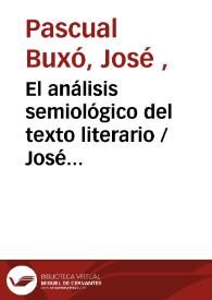 Portada:El análisis semiológico del texto literario / José Pascual Buxó