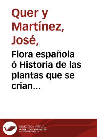 Portada:Flora española ó Historia de las plantas que se crian en España / su autor D. Joseph Quer ... T.I