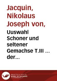 Portada:Uuswahl Schoner und seltener Gemachse T.III ... der Dreihundest auserlesene Americanische Gewächse nach Leinnescher Ordnung NFCrnbergAuswal schöner und seltener Gewäche als eine Fortsetzung der Americanischen Gewäche