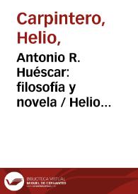 Portada:Antonio R. Huéscar: filosofía y novela / Helio Carpintero