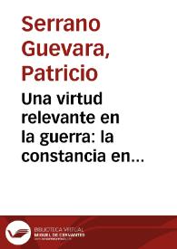 Portada:Una virtud relevante en la guerra: la constancia en \"La Araucana\" de Alonso de Ercilla / Patricio Serrano Guevara