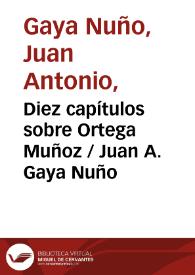 Portada:Diez capítulos sobre Ortega Muñoz / Juan A. Gaya Nuño
