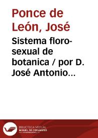 Portada:Sistema floro-sexual de botanica / por D. José Antonio Ponce de León