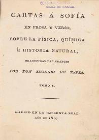 Portada:Cartas á Sofía en prosa y en verso, sobre la física, química é historia natural. Tomo I / traducidas del francés por Eugenio de Tapia