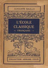 Portada:L'ecole classique française : les doctrines et les hommes (1660-1715) / par Auguste Bailly