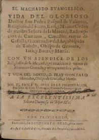 Portada:El Machabeo euangelico, vida del glorioso doctor San Pedro Pasqual de Valencia ... del ... Orden de nuestra Señora de la Merced, Redempcion de cautiuos ... obispo de Granada, Iaen y Baeza ... : con un apendice de los religiosos de la Merced que murieron a manos de los moros ... y vida del Santo D. Fray Gonzalo Mercador obispo de Granada ... / por ... Fr. Iuan de la Presentacion ... de los Descalços del mismo Orden ...