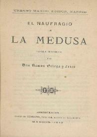 Portada:El Naufragio de la Medusa. Novela histórica / por Ramon Ortega y Frias