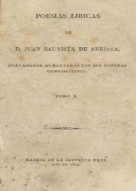 Portada:Poesías líricas. Tomo I / de Juan Bautista de Arriaza ; nuevamente aumentada con sus ultimas composiciones
