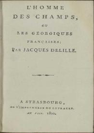 Portada:L'homme des champs, ou Les Géorgiques françaises / par Jacques Delille