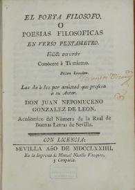 Portada:El poeta filosofo o Poesias filosoficas en verso pentametro / las da à luz por amistad que profesa à su autor don Juan Nepomuceno Gonzalez de Leon ...