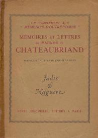 Portada:Mémoires et lettres de Madame de Chateaubriand : un complément aux \"Memoire d'outre-tombe\" / préface et notes par Joseph Le Gras