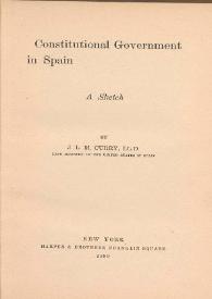 Portada:Constitutional Government in Spain. A sketch / by J. L. M. Curry