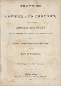 Portada:The works of Cowper and Thomson, including many letters and poems never before published in this country.  With a new and interesting memoir of the life of Thomson