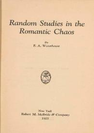 Portada:Random studies in the romantic chaos / by F. A. Waterhouse