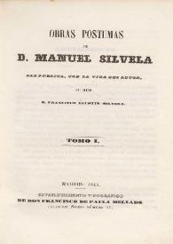 Portada:Obras póstumas. Tomo I / de D. Manuel Silvela, las publica, con la vida del autor, su hijo D. Francisco Agustín Silvela