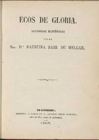 Portada:Ecos de gloria : leyendas históricas / por la Sra. Faustina Sáez de Melgar