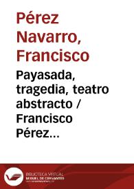 Portada:Payasada, tragedia, teatro abstracto / Francisco Pérez Navarro