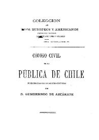 Portada:Código civil de la República de Chile : (comentado, concordado y comparado con las legislaciones vigentes en Europa y América) / por Alberto Aguilera y Velasco