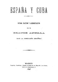 Portada:España y Cuba : Estado político y administrativo de la Grande Antilla bajo la dominación española