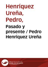 Pasado y presente / Pedro Henríquez Ureña