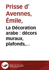 Portada:La Décoration arabe : décors muraux, plafonds, mosaïques, dallages, vitraux, boiseries, étoffes, tapis, reliures, faïences, ornements divers