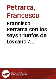 Portada:Francisco Petrarca con los seys triunfos de toscano / sacados en castellano con el comento que sobrellos se hizo [por Antonio de Obregon]