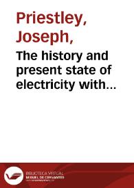 Portada:The history and present state of electricity with original experiments / by Joseph Prietsley...