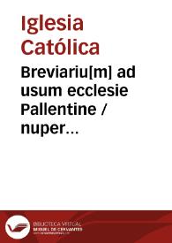 Portada:Breviariu[m] ad usum ecclesie Pallentine / nuper impressum ac eme[n]datum Jussu ... D. Ludouici Vaca ...