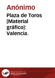 Portada:Plaza de Toros [Material gráfico]: Valencia.