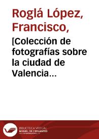 Portada:[Colección de fotografías sobre la ciudad de Valencia (1914 a 1930) [Material gráfico].]