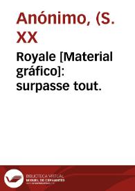 Portada:Royale [Material gráfico]: surpasse tout.