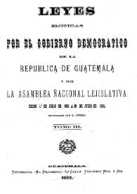 Portada:Recopilación de las Leyes emitidas por el Gobierno Democrático de la República de Guatemala desde el 3 de junio de 1871.  Tomo 3